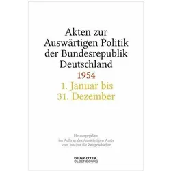Akten zur Auswärtigen Politik der Bundesrepublik Deutschland 1954, Fachbücher von Andreas Wirsching, Stefan Creuzberger, Hélène Miard-Delacroix, Mechthild Lindemann