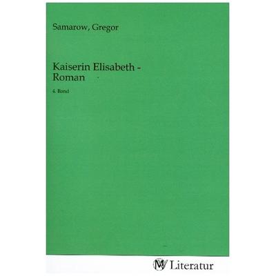 Kaiserin Elisabeth - Roman, Taschenbuch von , MV-Literatur, 978-3-7535-4011-5