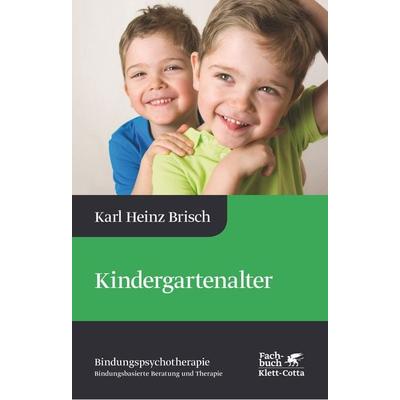 Kindergartenalter (Bindungspsychotherapie, Bd. 3), Gebundene Ausgabe von Karl Heinz Brisch, Klett Cotta, 978-3-608-94830-1