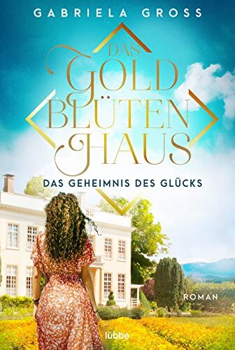 Gabriela Groß - Das Goldblütenhaus - Das Geheimnis des Glücks: Roman (Goldblüten-Saga, Band 3) - Preis vom 04.10.2026 03:51:26 h