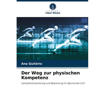Der Weg zur physischen Kompetenz, Taschenbuch von Ana Quitério, Verlag Unser Wissen, 978-620-7-75239-3