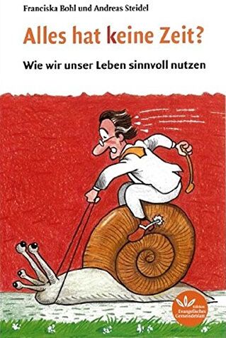 Bohl Franciska - Alles hat keine Zeit?: Wie wir unser Leben sinnvoll nutzen - Preis vom 15.10.2026 23:06:25 h