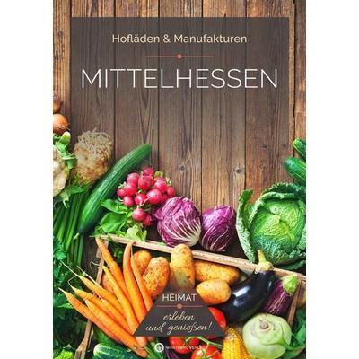 Mittelhessen, Gebundene Ausgabe von Ulrich Weiss, Wartberg Verlag, 978-3-8313-3714-9