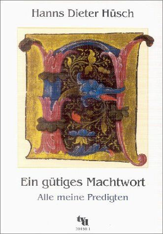 Hüsch, Hanns Dieter - Ein gütiges Machtwort: Alle meine Predigten - Preis vom 11.10.2026 03:10:56 h