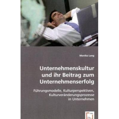 Lang, M: Unternehmenskultur und ihr Beitrag zum Unternehmens, Taschenbuch von Monika Lang, VDM, 978-3-639-00082-5