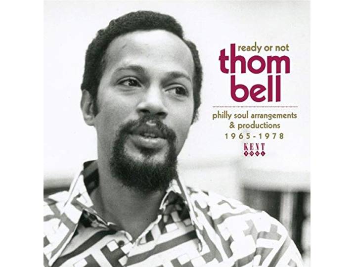 Ready Or Not - Thom Bell's Philly Soul Arrangements & Productions 1965-1978