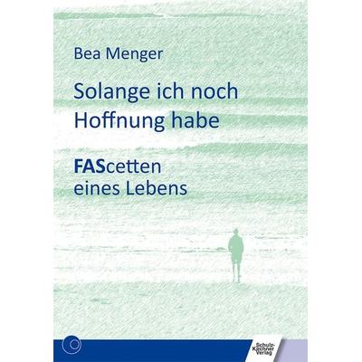 Solange ich noch Hoffnung habe, Taschenbuch von Bea Menger, Schulz-Kirchner, 978-3-8248-1207-3