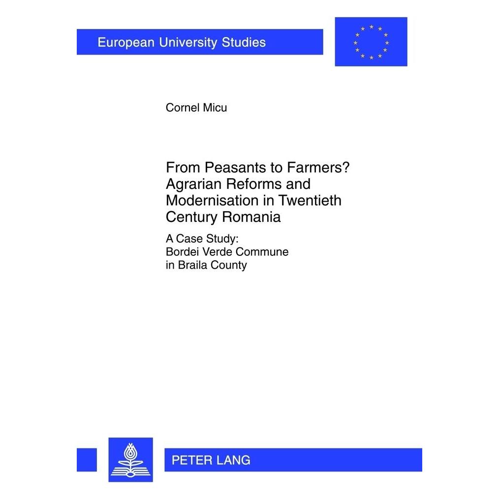 Peter Lang From Peasants to Farmers? Agrarian Reforms and Modernisation in Twentieth Century Romania (Englisch, Softcover, Cornel Micu) (56024689)