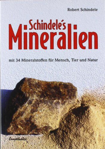 Robert Schindele - Schindele's Mineralien: Mit 34 Mineralstoffen für Mensch, Tier und Natur - Preis vom 17.10.2026 19:25:27 h