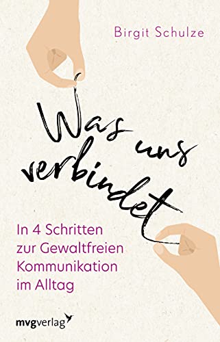 Birgit Schulze - Was uns verbindet: In 4 Schritten zur Gewaltfreien Kommunikation im Alltag - Preis vom 17.10.2026 19:25:27 h