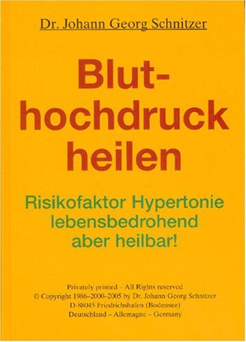 Schnitzer, Johann G - Bluthochdruck heilen: Risikofaktor Hypertonie - lebensbedrohend, aber heilbar! - Preis vom 09.10.2026 07:28:09 h