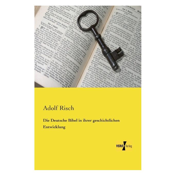 Vero Die Deutsche Bibel in ihrer geschichtlichen Entwicklung (Deutsch, Softcover, Adolf Risch) (55527229)