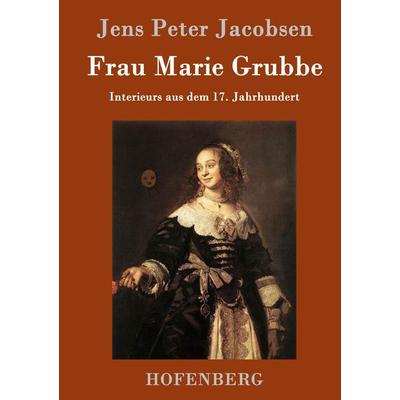 Frau Marie Grubbe, Gebundene Ausgabe von Jens Peter Jacobsen, Hofenberg, 978-3-8430-9367-5