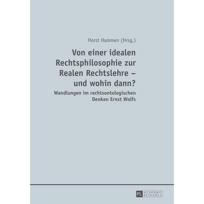 Von einer idealen Rechtsphilosophie zur Realen Rechtslehre – und wohin dann?, Gebundene Ausgabe von Horst Hammen, Peter Lang GmbH, Internationaler