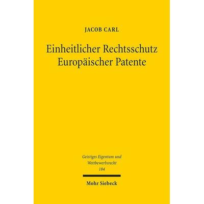Einheitlicher Rechtsschutz Europäischer Patente, Taschenbuch von Jacob Carl, Mohr Siebeck, 978-3-16-162038-6