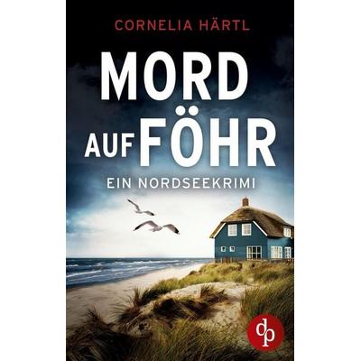 Mord auf Föhr, Taschenbuch von Cornelia Härtl, Dp Verlag, 978-3-9877876-5-2