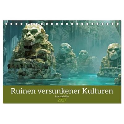Ruinen versunkener Kulturen - Fantasiebilder (Tischkalender 2027 DIN A5 quer), CALVENDO Monatskalender