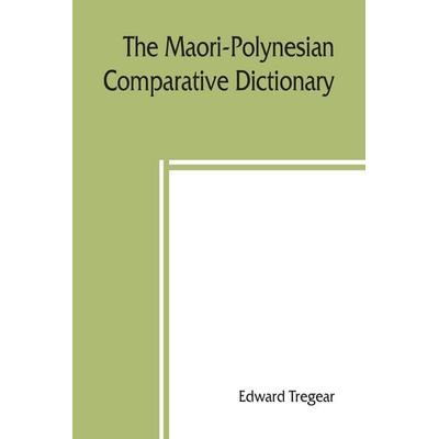 The Maori-Polynesian comparative dictionary, Taschenbuch von Edward Tregear, Alpha Editions, 978-93-89397-87-1