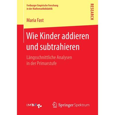 Wie Kinder addieren und subtrahieren, Taschenbuch von Maria Fast, Springer Fachmedien Wiesbaden GmbH, 978-3-658-16218-4
