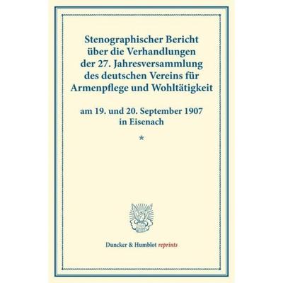 Stenographischer Bericht über die Verhandlungen der 27. Jahresversammlung des deutschen Vereins für Armenpflege und Wohltätigkeit am 19. und 20.