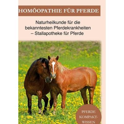 Homöopathie für Pferde, Gebundene Ausgabe von Pferde Kompaktwissen, BoD – Books on Demand, 978-3-7526-8685-2