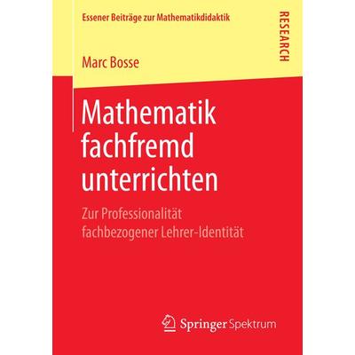 Mathematik fachfremd unterrichten, Taschenbuch von Marc Bosse, Springer Fachmedien Wiesbaden GmbH, 978-3-658-15598-8