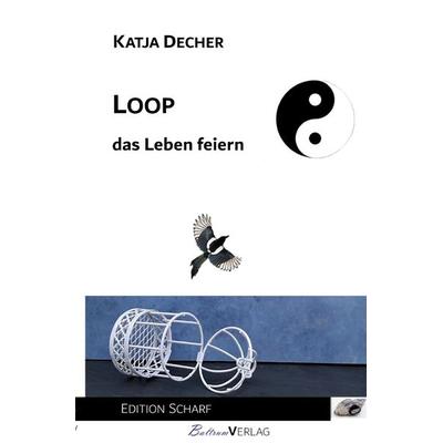 Loop - das Leben feiern, Taschenbuch von Katja Decher, Epubli, 978-3-7531-5503-6