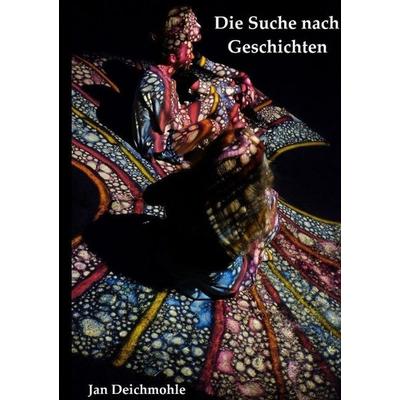 Die Suche nach Geschichten, Taschenbuch von Jan Deichmohle, Epubli, 978-3-7485-2313-0