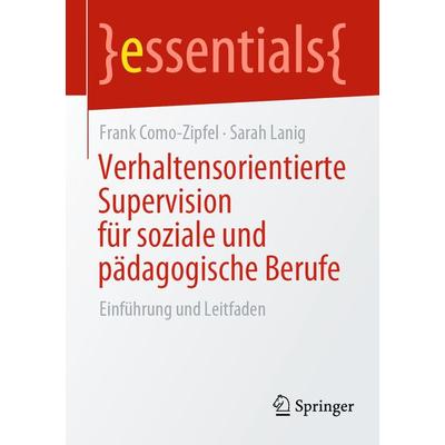 Verhaltensorientierte Supervision für soziale und pädagogische Berufe, Taschenbuch von Frank Como-Zipfel,Sarah Lanig, Springer Fachmedien Wiesbaden