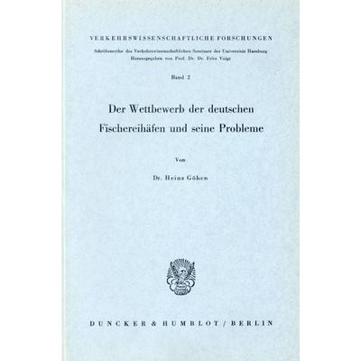Der Wettbewerb der deutschen Fischereihäfen und seine Probleme., Taschenbuch von Heinz Göben, Duncker & Humblot, 978-3-428-00506-2