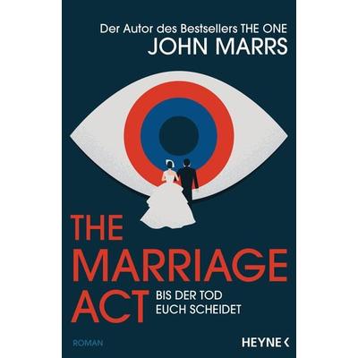The Marriage Act - Bis der Tod euch scheidet, Taschenbuch von John Marrs, Heyne, 978-3-453-32273-8