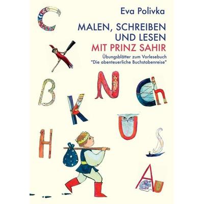 Malen, schreiben und lesen mit Prinz Sahir, Taschenbuch von Eva Polivka, Buchschmiede, 978-3-99057-315-0
