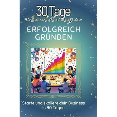 Erfolgreich gründen, Gebundene Ausgabe von Laura Meyer, BoD - Books on Demand, 978-3-7591-4105-7