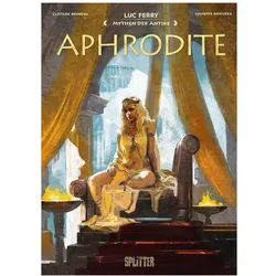 Mythen der Antike: Aphrodite, Comics + Manga von Luc Ferry, Clotilde Bruneau