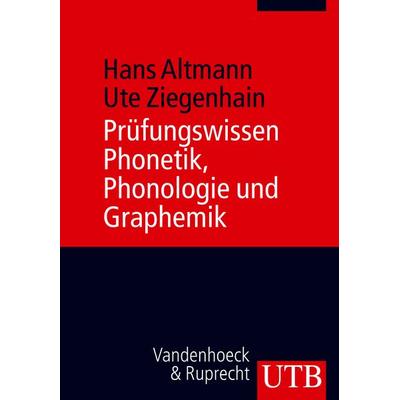 Prüfungswissen Phonetik, Phonologie und Graphemik, Taschenbuch von Hans Altmann,Ute Ziegenhain, Utb GmbH, 978-3-8252-3323-5