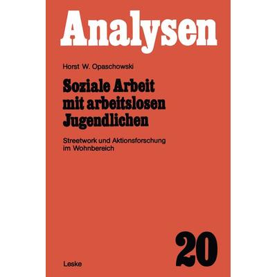 Soziale Arbeit mit arbeitslosen Jugendlichen, Taschenbuch von Horst W. Opaschowski, VS Verlag für Sozialwissenschaften, 978-3-322-95518-0