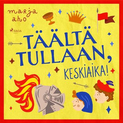 Täältä tullaan, keskiaika! - Marja Aho, Audio, 9788726880137