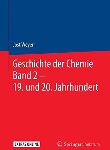 Jost Weyer - Geschichte der Chemie Band 2 – 19. und 20. Jahrhundert - Preis vom 04.10.2026 03:51:26 h