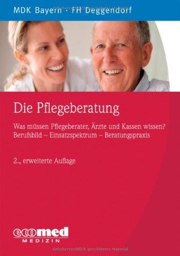 MDK Bayern - Die Pflegeberatung: Was müssen Pflegeberater, Ärzte und Kassen wissen? Berufsbild - ... - Beratungspraxis - Preis vom 09.10.2026 07:28:09 h
