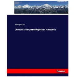 Grundriss der pathologischen Anatomie, Fachbücher von R Langerhans