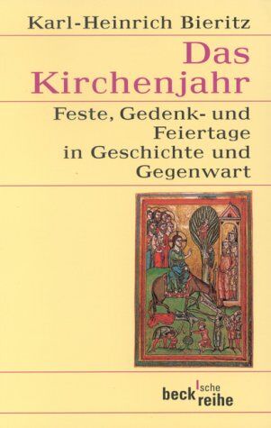 Karl-Heinrich Bieritz - Das Kirchenjahr: Feste, Gedenk- und Feiertage in Geschichte und Gegenwart - Preis vom 09.10.2026 07:28:09 h