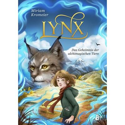 Lynx - Das Geheimnis der alchimagischen Tiere, Gebundene Ausgabe von Miriam Kromeier, Baumhaus