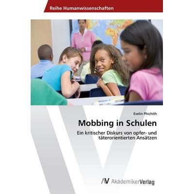 Mobbing in Schulen, Taschenbuch von Evelin Phichith, AV Akademikerverlag, 978-3-330-50536-0