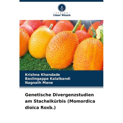 Genetische Divergenzstudien am Stachelkürbis (Momordica dioica Roxb.), Taschenbuch von Krishna Khandade,Baslingappa Kalalbandi,Nagnath Mane, Verlag