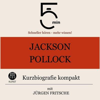 Jackson Pollock: Kurzbiografie kompakt - 5 Minuten,5 Minuten Biografien,Jürgen Fritsche, Audio, 9783754509920