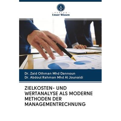 Zielkosten- und Wertanalyse als Moderne Methoden der Managementrechnung, Taschenbuch von Zaid Othman Mhd Dannoun,Abdoul Rahman Mhd Al Jounaidi, BoD -