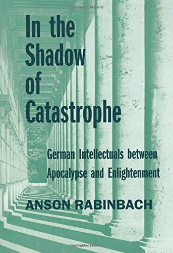 Anson Rabinbach - In the Shadow of Catastrophe: German Intellectuals Between Apocalypse and Enlightenment (Weimar and Now: German Cultural Criticism, Band 14) - Preis vom 11.10.2026 15:43:13 h