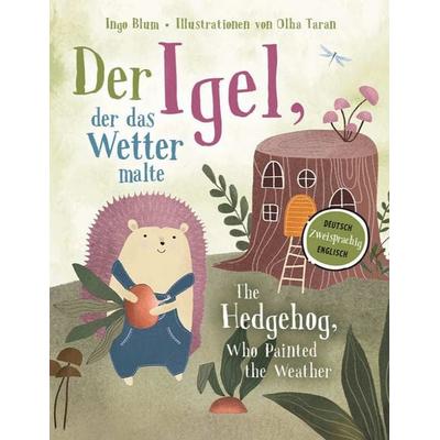 Der Igel, der das Wetter malte - The Hedgehog, Who Painted the Weather, Gebundene Ausgabe von Ingo Blum, Kleine Leute Verlag, 978-3-949514-29-6