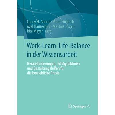 Work-Learn-Life-Balance in der Wissensarbeit, Taschenbuch von , Springer Fachmedien Wiesbaden GmbH, 978-3-658-04078-9