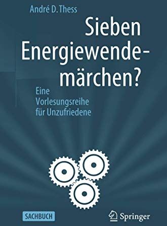 Thess, André D. - Sieben Energiewendemärchen?: Eine Vorlesungsreihe für Unzufriedene - Preis vom 17.10.2026 19:25:27 h